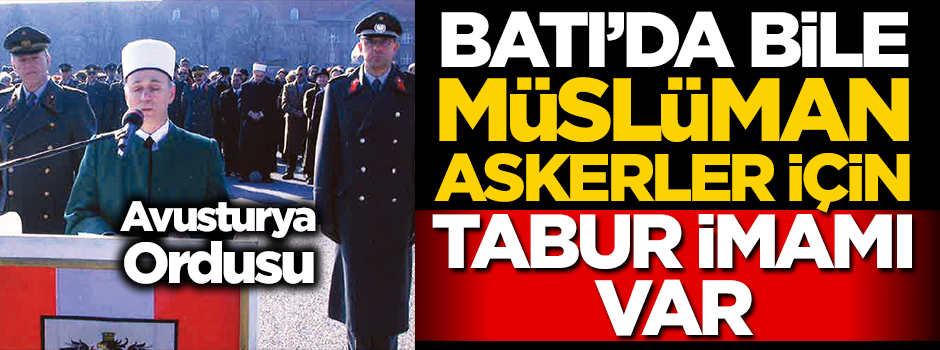 Batılı ordularda bile tabur imamı bulunuyor