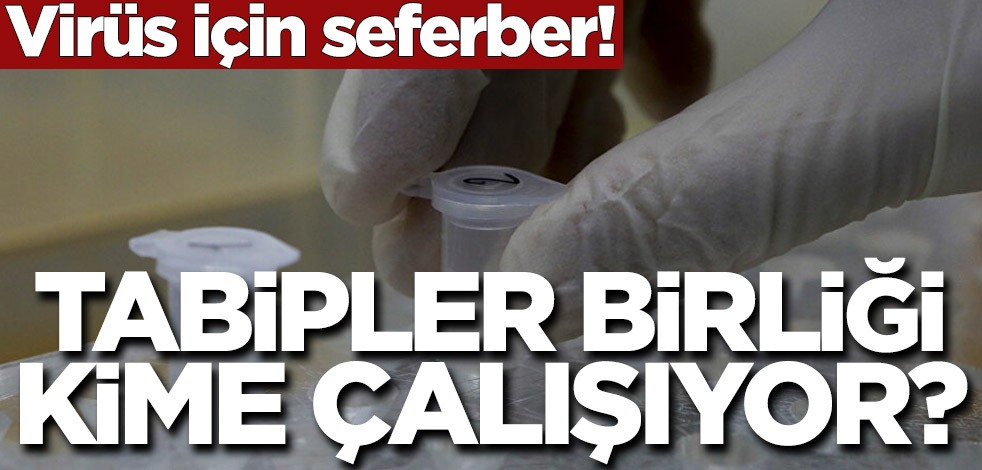 Batılı Tabipler virüs için seferber! Tabipler Birliği kime çalışıyor?
