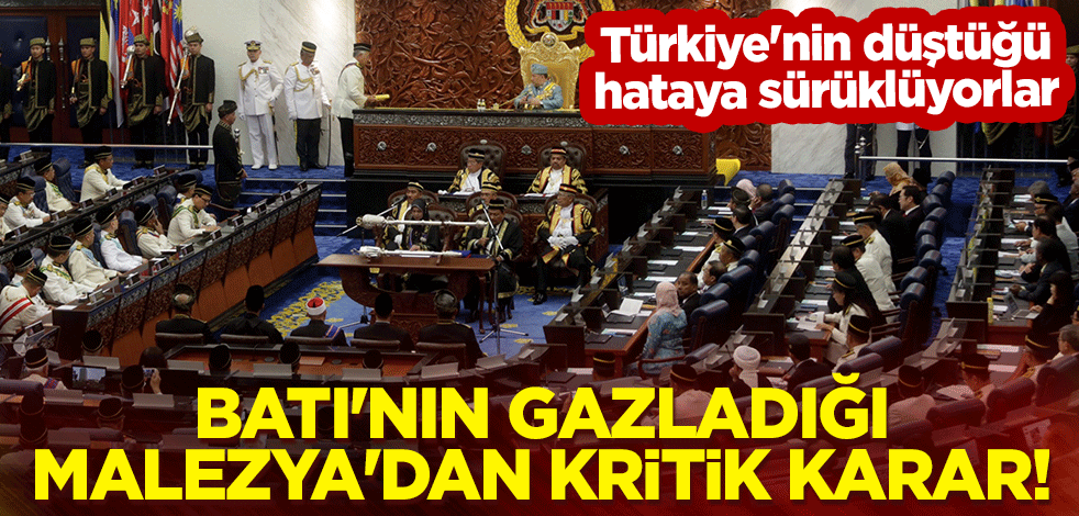 Batı'nın gazladığı Malezya'dan kritik karar! Türkiye'nin düştüğü hataya sürüklüyorlar