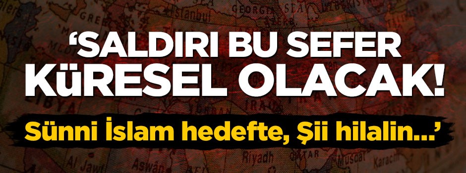 ''Batı'nın hedefinde Sünni İslam var''