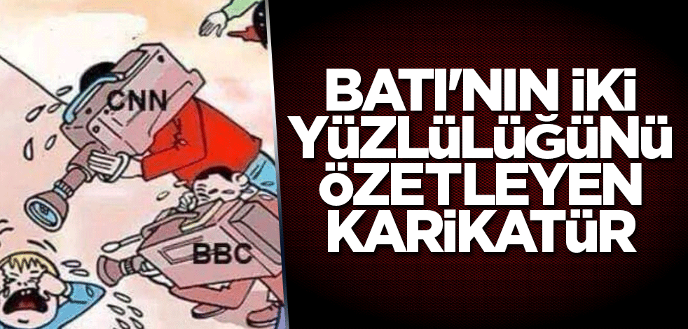 Batı'nın iki yüzlülüğünü özetleyen karikatür