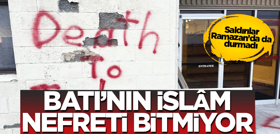 Batının İslâm nefreti bitmiyor