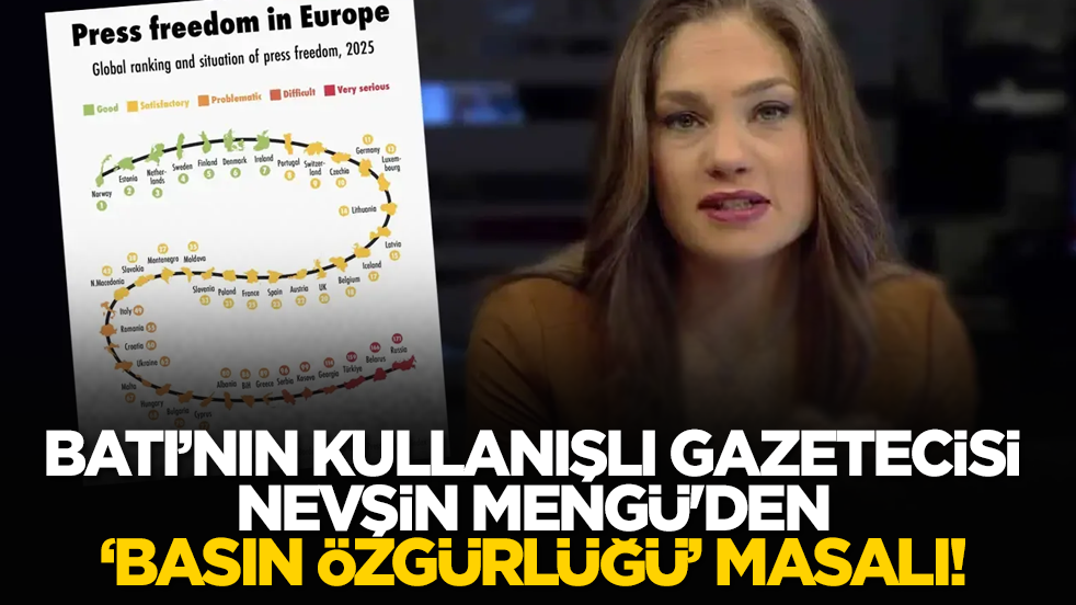 Batı’nın kullanışlı gazetecisi Nevşin Mengü'den ‘basın özgürlüğü’ masalı!