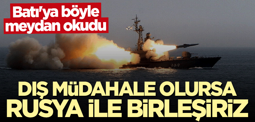 Batı'ya böyle meydan okudu: Dış müdahale olursa Rusya ile birleşiriz