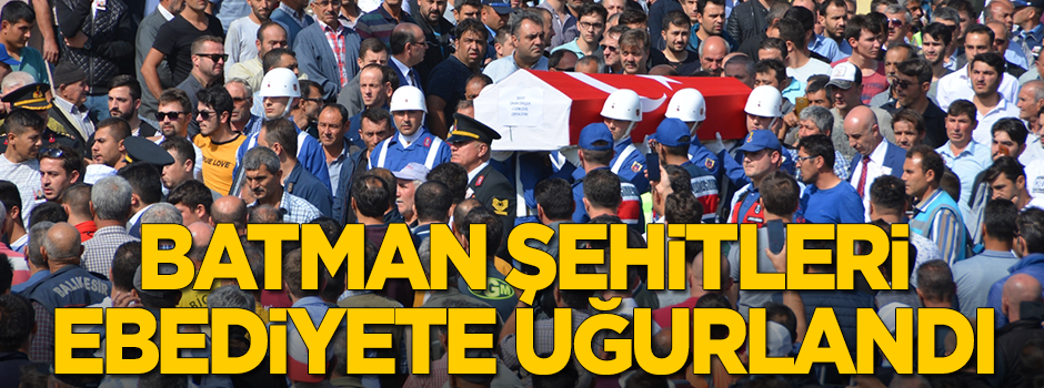Batman şehitleri ebediyete uğurlandı