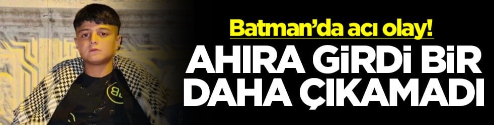 Batman’da acı olay! Ahıra girdi bir daha çıkamadı