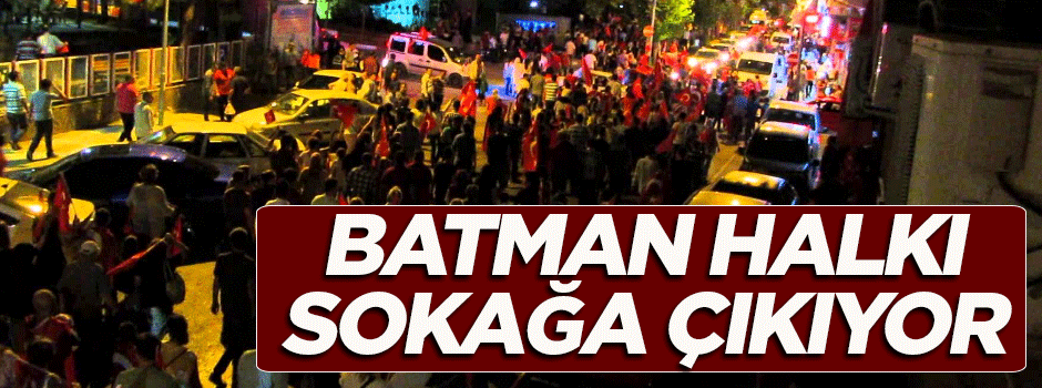 Batman'da halk sokağa çıkıyor