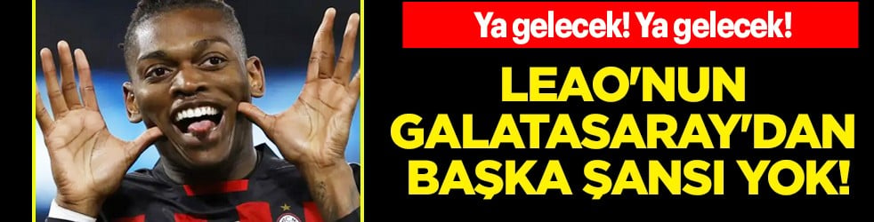 Batrakov sonrası gelecek mi? Leao'nun Galatasaray'dan başka şansı yok! Ya gelecek! Ya gelecek!