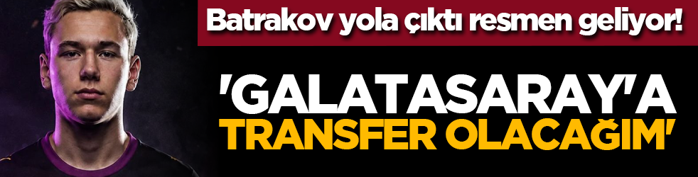 Batrakov yola çıktı resmen geliyor! 'Galatasaray'a transfer olacağım'