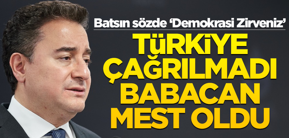 Batsın sözde ‘Demokrasi Zirveniz’ Türkiye çağrılmadı Babacan mest oldu
