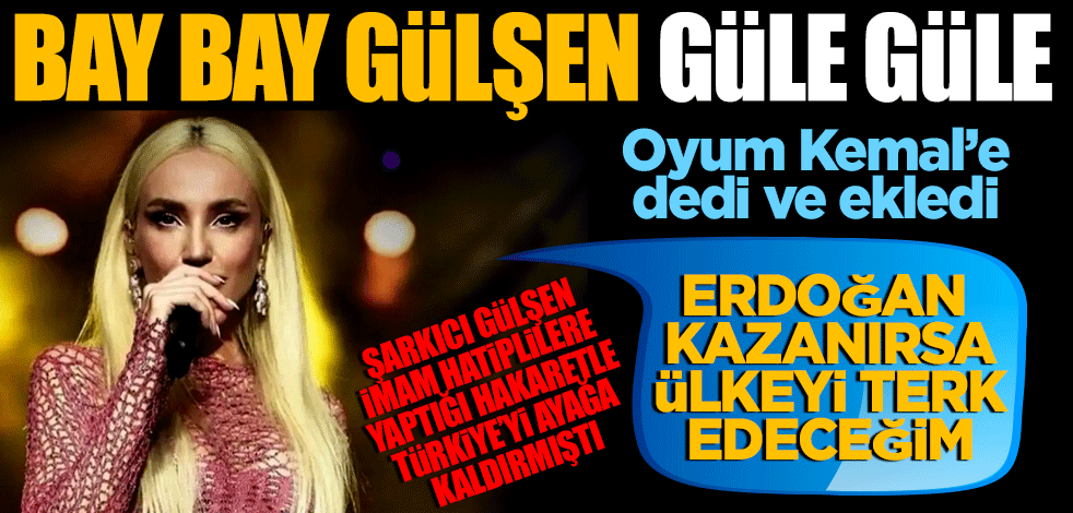 Bay bay Gülşen güle güle