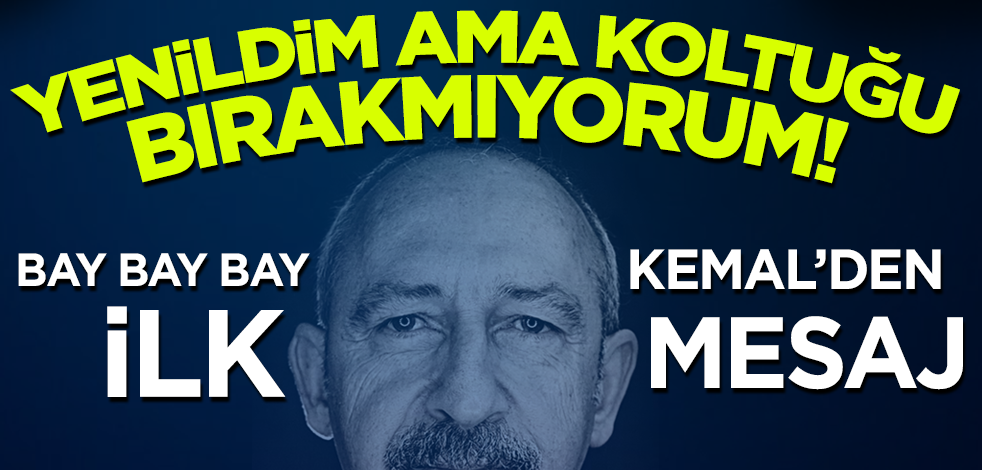 Bay Bay Kemal’den ilk mesaj! Yenildim ama koltuğu bırakmıyorum