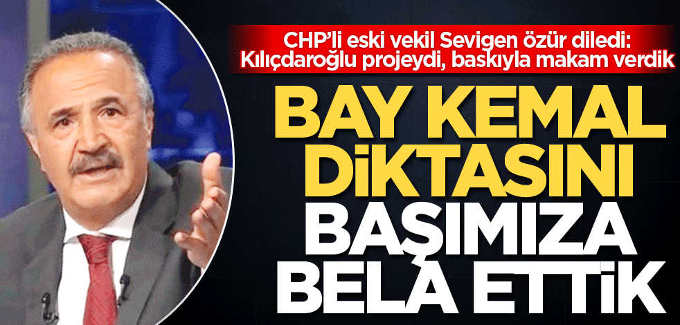 Bay Kemal diktasını başımıza bela ettik