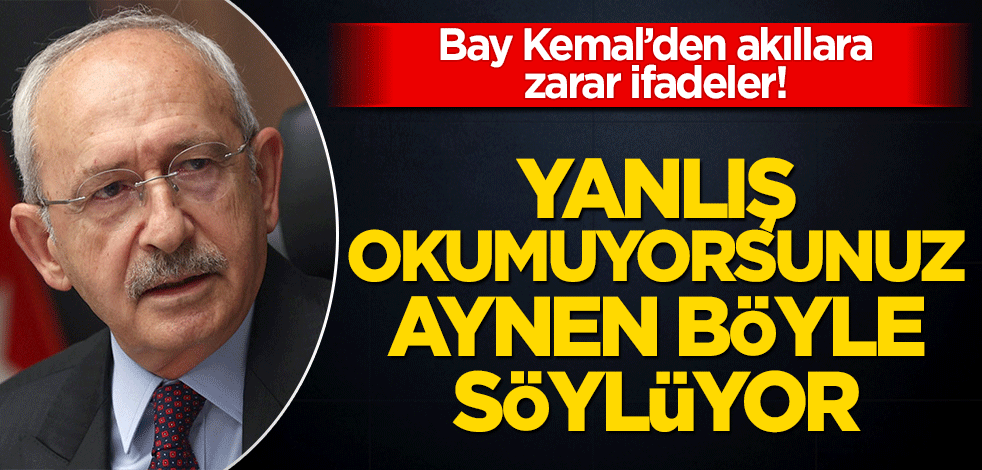 Bay Kemal’den akıllara zarar ifadeler! Yanlış okumuyorsunuz aynen böyle söylüyor