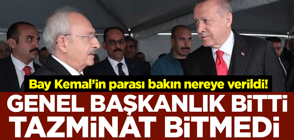 Bay Kemal’in parası bakın nereye verildi! Genel başkanlık bitti tazminat bitmedi