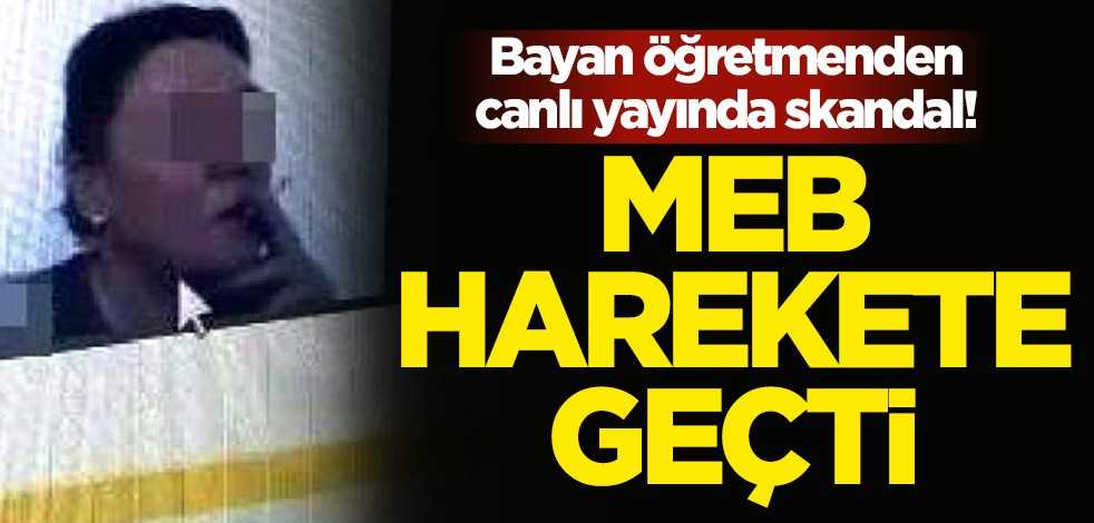 Bayan öğretmenden canlı yayında skandal! MEB harekete geçti