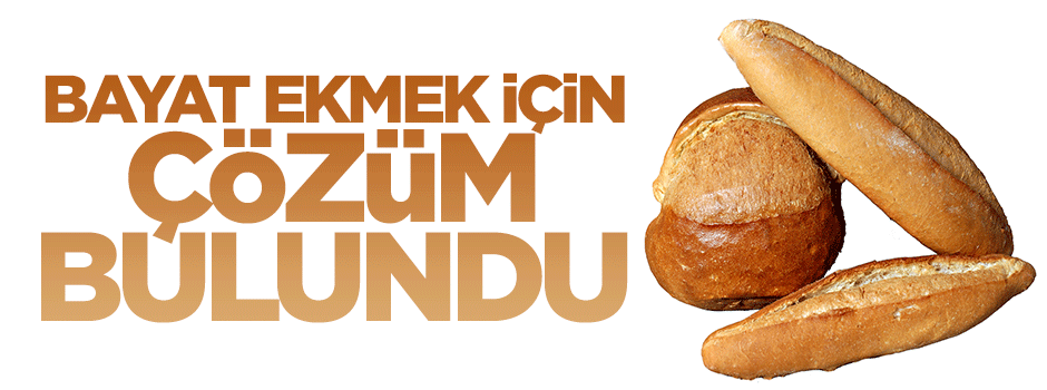 Bayat ekmekler için çözüm bulundu