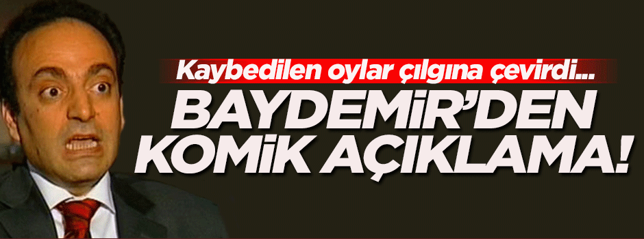 Baydemir'den komik açıklama!