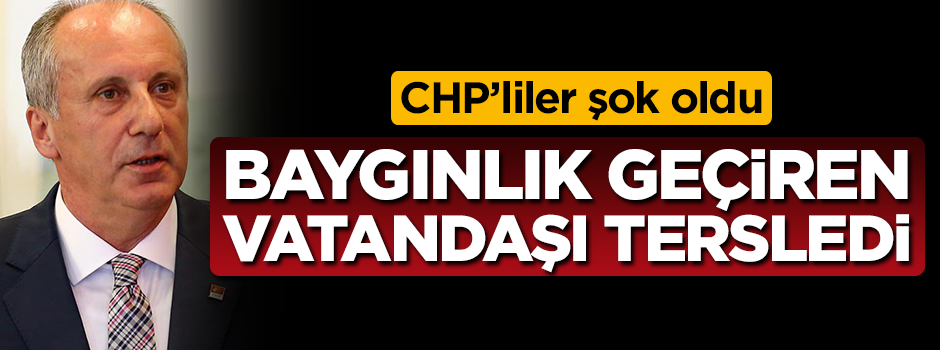 Baygınlık geçiren vatandaşı tersledi, CHP'liler şok oldu