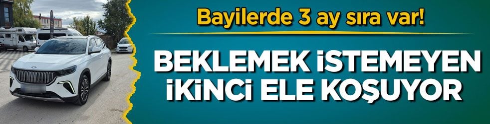 Bayilerde 3 ay sıra var! Beklemek istemeyen ikinci ele koşuyor