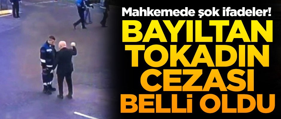 Bayıltan tokadın cezası belli oldu! Mahkemede şok ifadeler