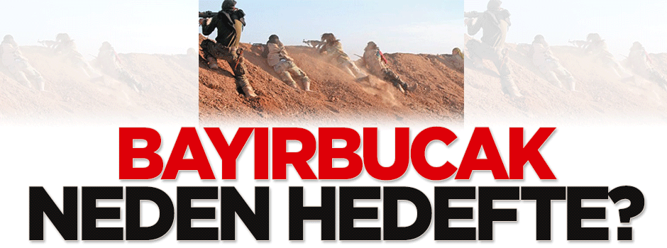 Bayırbucak neden hedefte?
