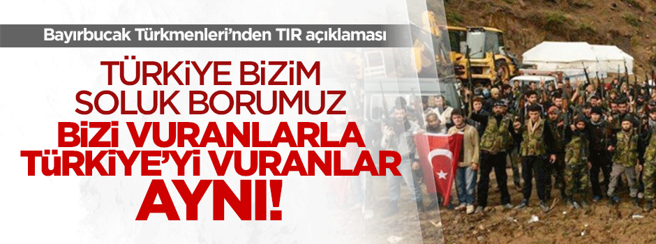 Bayırbucak Türkmenleri'nden MİT TIR'ları ile ilgili açıklama