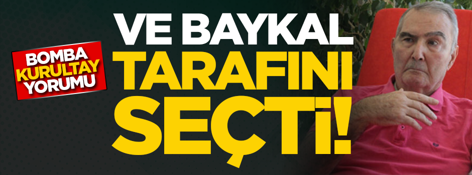 Baykal tarafını seçti! Bomba kurultay yorumu