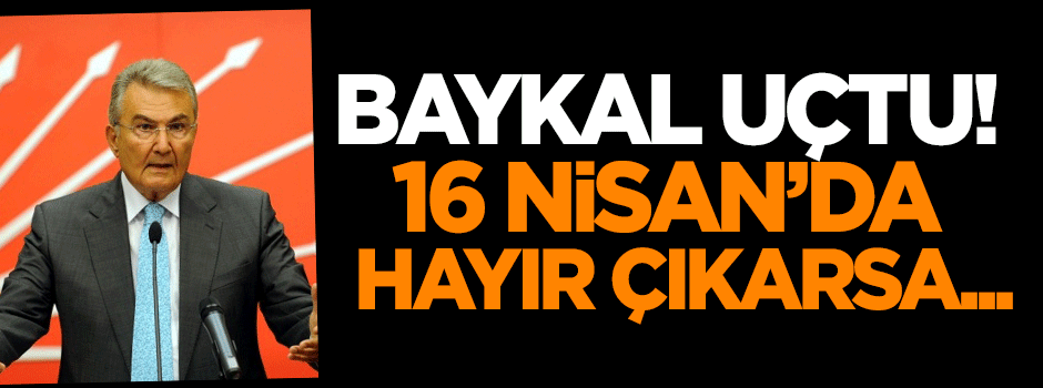 Baykal uçtu! 16 Nisan'da 'hayır' çıkarsa...