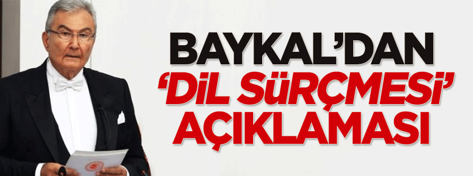 Baykal'dan 'dil sürçmesi' açıklaması
