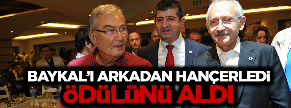 Baykal'ı arkadan hançerledi, Kılıçdaroğlu'ndan ödülünü aldı
