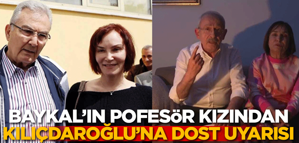 Baykal'ın profesör kızından Kılıçdaroğlu'na dost uyarısı