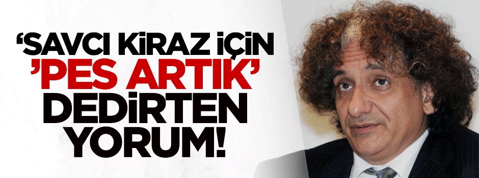 Baykam'dan Savcı Kiraz için 'Pes artık' dedirten yorum