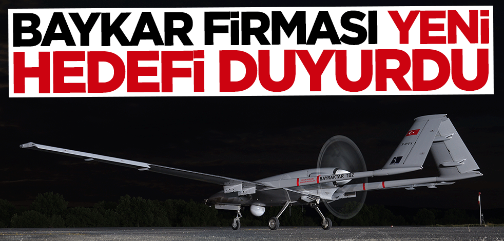 Baykar firması yeni hedefi duyurdu