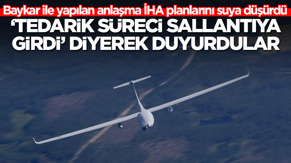 Baykar ile yapılan anlaşma İHA planlarını suya düşürdü: 'Tedarik süreci sallantıya girdi' diyerek duyurdular
