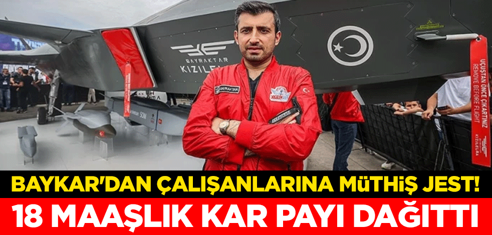 Baykar'dan çalışanlarına müthiş jest! 18 maaşlık kâr payı dağıttı