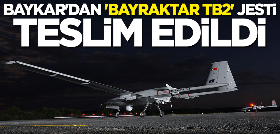 Baykar'dan Litvanya'ya "Bayraktar TB2" jesti... Teslim edildi