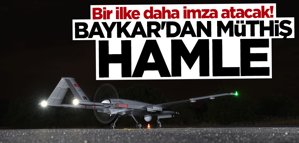 Baykar'dan müthiş hamle! Bir ilke daha imza atacak
