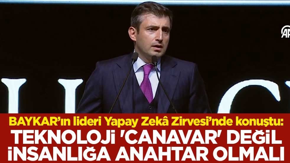 BAYKAR’ın lideri Yapay Zekâ Zirvesi’nde konuştu: Teknoloji 'canavar' değil insanlığa anahtar olmalı
