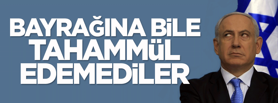 Bayrağına bile tahammül edemediler