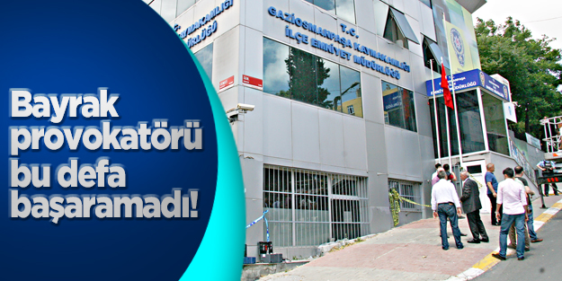 Bayrak provokatörü bu defa başaramadı!