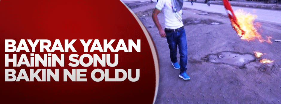 Bayrak yakan haine kelepçe vuruldu