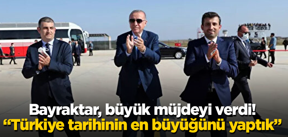 Bayraktar, büyük müjdeyi verdi! "Türkiye tarihinin en büyüğünü yaptık" diyerek duyurdu