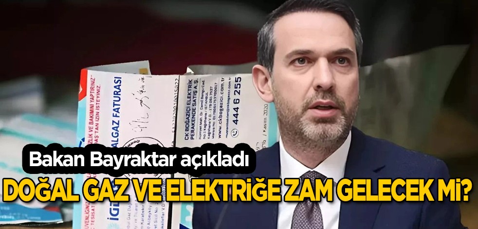 Bakan Bayraktar duyurdu: Doğal gaz, elektrik, petrolde ve akaryakıt fiyatlarında düzenleme, zam gelecek mi?