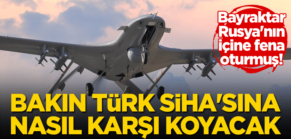 Bayraktar TB2, Rusya'nın içine fena oturmuş! Bakın Türk SİHA'sına nasıl karşı koyacak