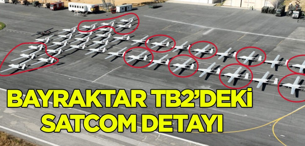 Bayraktar TB2 SİHA! SATCOM detayı dikkat çekti! Çok konuşulacak: tencere kaynıyor, düşman için içler acısı