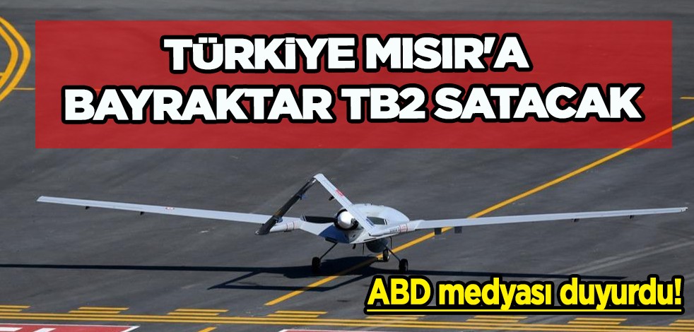 Bayraktar TB2 SİHA'da yeni dönemin ilk anlaşması: Dünyaca ünlü dergi açıkladı! Mısır Türkiye'den satın alacak
