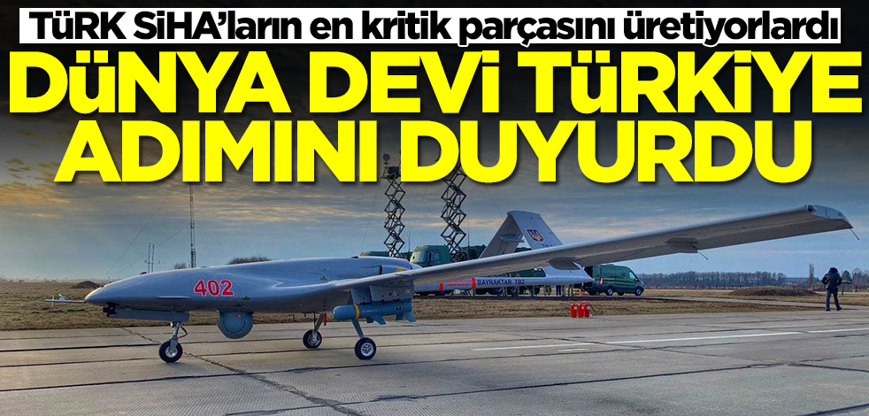 Bayraktar TB2 SİHA'ların en kritik parçasını üretiyorlardı! Dünya devi Türkiye ile ilgili yeni kararını ilan etti
