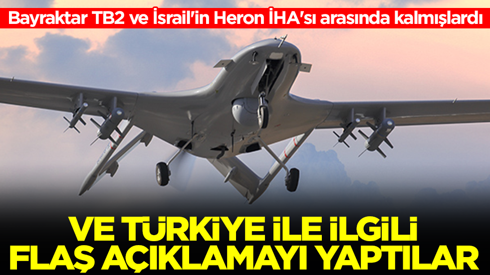 Bayraktar TB2 ve İsrail'in Heron İHA'sı arasında kalmışlardı: Ve Türkiye ile ilgili flaş açıklamayı yaptılar