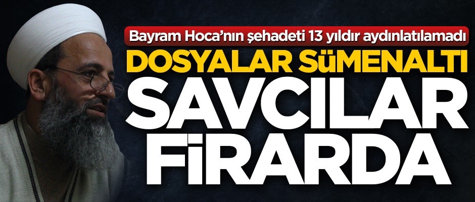 Bayram Ali Öztürk Hoca’nın şehadeti 13 yıldır aydınlatılamadı! Dosyalar sümenaltı savcılar firarda